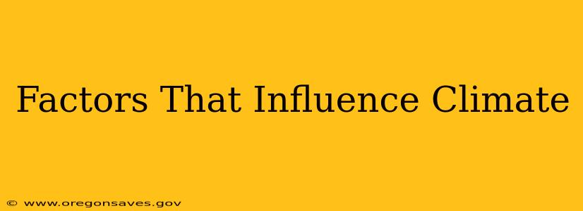 Factors That Influence Climate