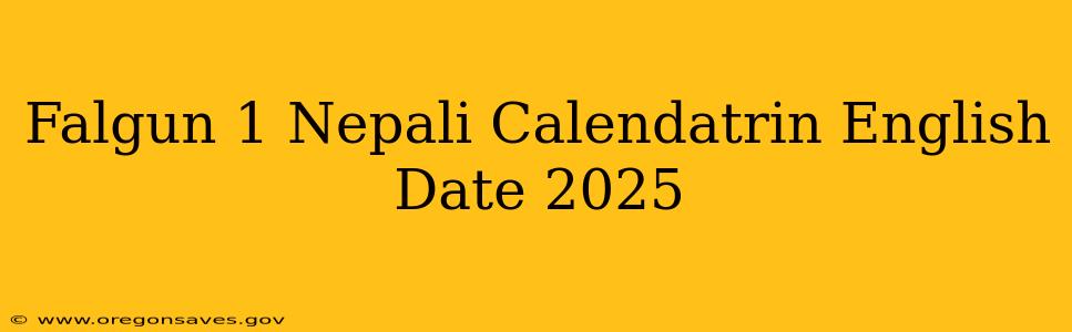 Falgun 1 Nepali Calendatrin English Date 2025