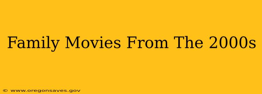 Family Movies From The 2000s