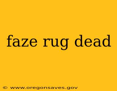 faze rug dead