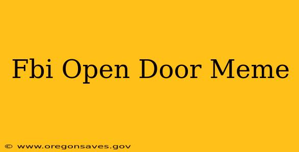 Fbi Open Door Meme