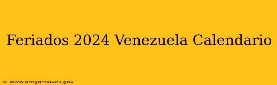 Feriados 2024 Venezuela Calendario