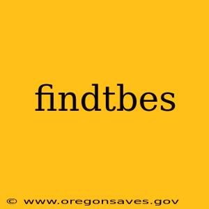 findtbes
