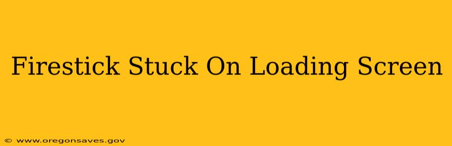 Firestick Stuck On Loading Screen