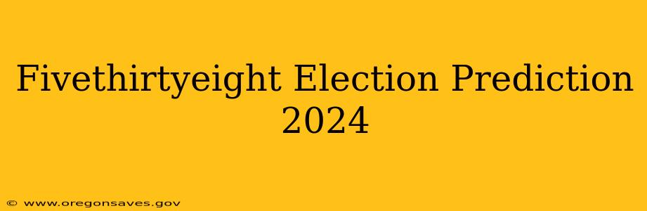 Fivethirtyeight Election Prediction 2024