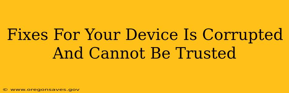 Fixes For Your Device Is Corrupted And Cannot Be Trusted