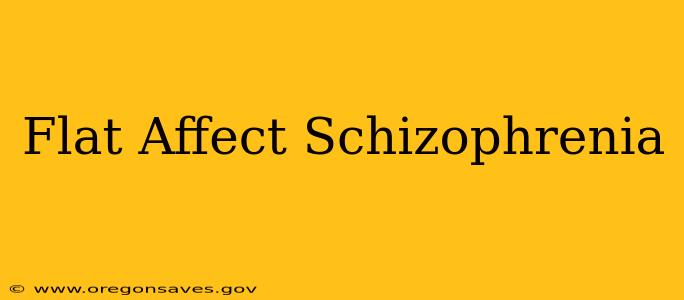 Flat Affect Schizophrenia