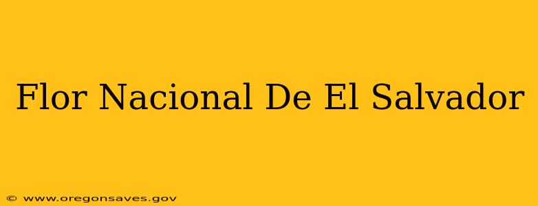 Flor Nacional De El Salvador