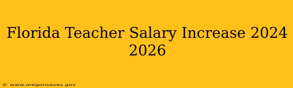 Florida Teacher Salary Increase 2024 2026