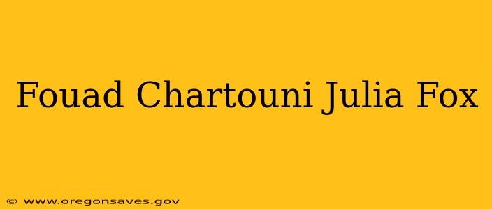 Fouad Chartouni Julia Fox