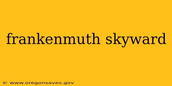 frankenmuth skyward