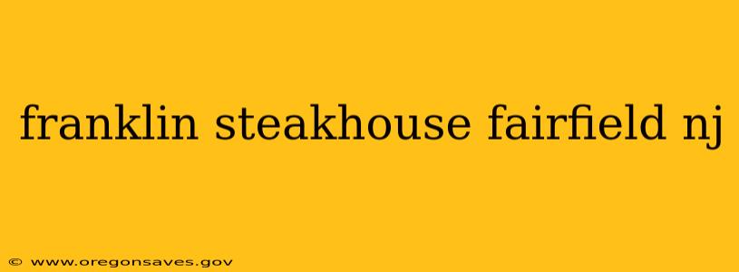 franklin steakhouse fairfield nj