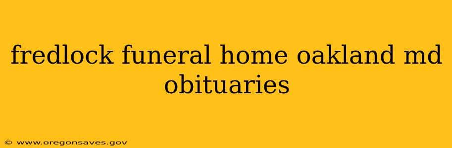 fredlock funeral home oakland md obituaries