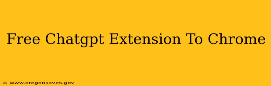 Free Chatgpt Extension To Chrome