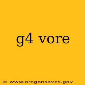 g4 vore