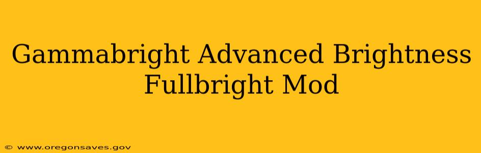 Gammabright Advanced Brightness Fullbright Mod