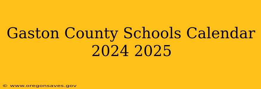Gaston County Schools Calendar 2024 2025