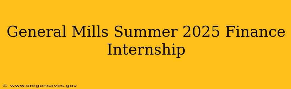 General Mills Summer 2025 Finance Internship
