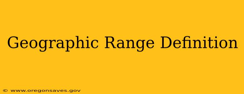 Geographic Range Definition