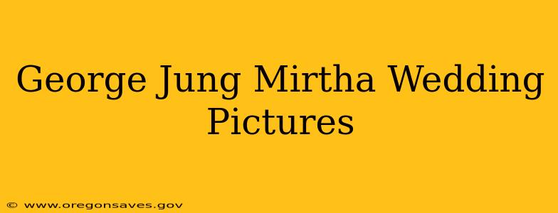 George Jung Mirtha Wedding Pictures