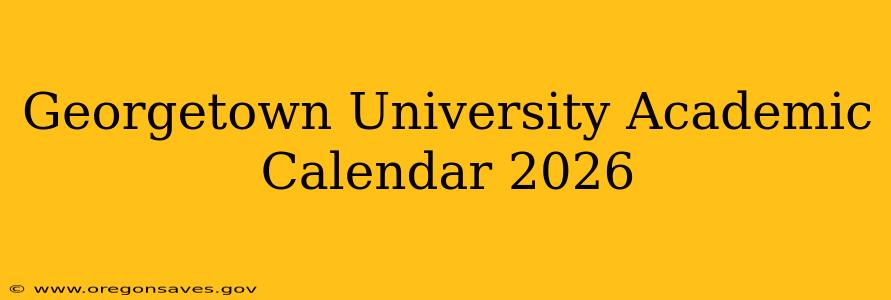 Georgetown University Academic Calendar 2026