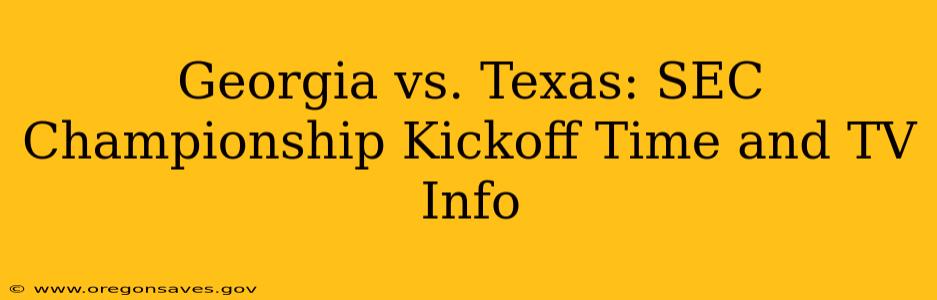 Georgia vs. Texas: SEC Championship Kickoff Time and TV Info