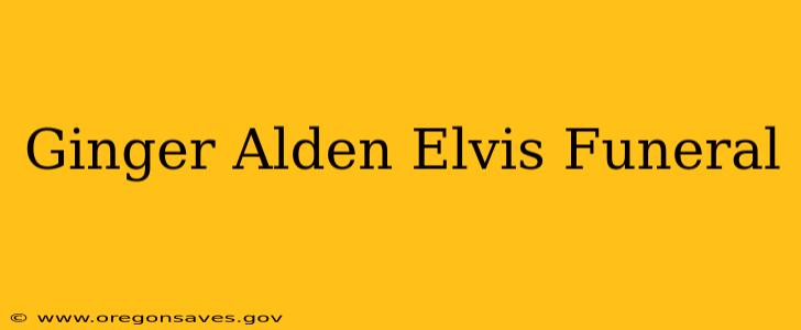 Ginger Alden Elvis Funeral