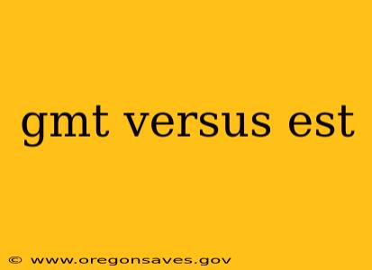 gmt versus est
