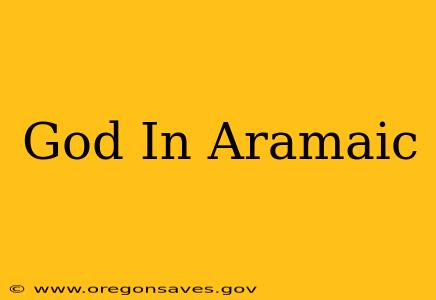 God In Aramaic