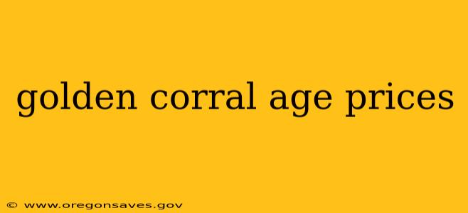 golden corral age prices