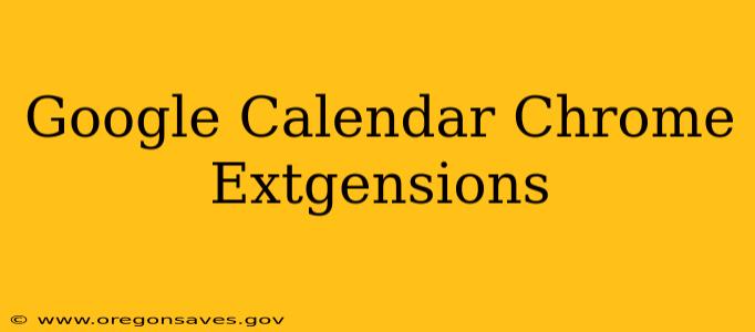 Google Calendar Chrome Extgensions