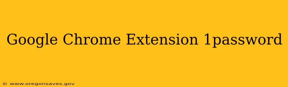 Google Chrome Extension 1password