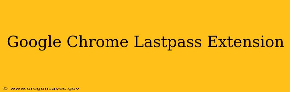 Google Chrome Lastpass Extension