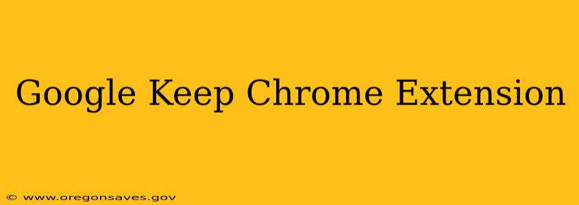 Google Keep Chrome Extension