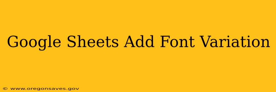 Google Sheets Add Font Variation