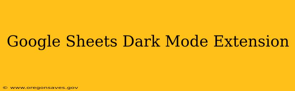 Google Sheets Dark Mode Extension