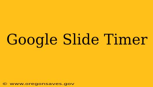 Google Slide Timer