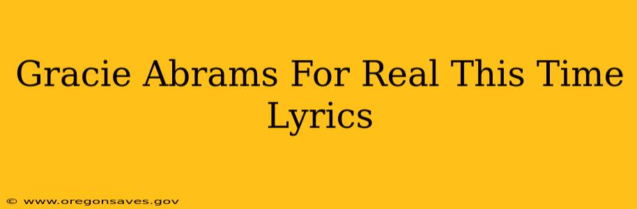 Gracie Abrams For Real This Time Lyrics