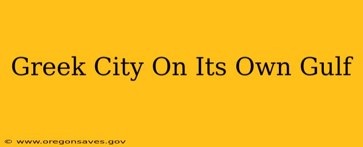 Greek City On Its Own Gulf