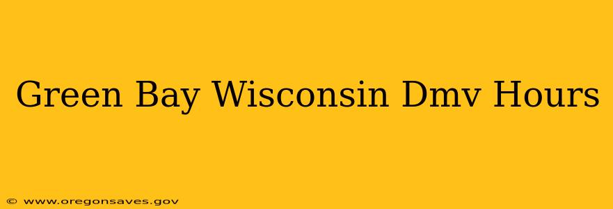 Green Bay Wisconsin Dmv Hours