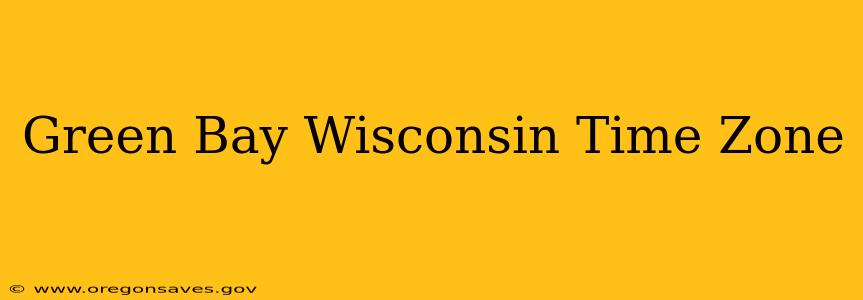 Green Bay Wisconsin Time Zone