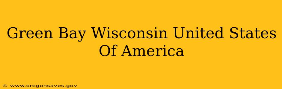 Green Bay Wisconsin United States Of America