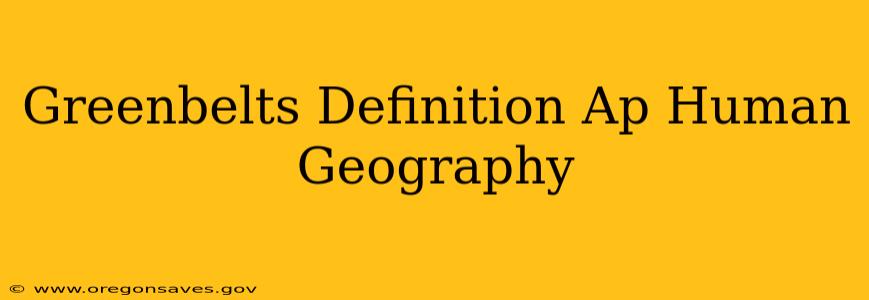 Greenbelts Definition Ap Human Geography
