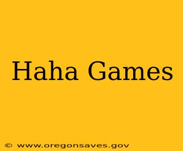 Haha Games