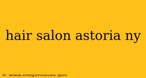 hair salon astoria ny