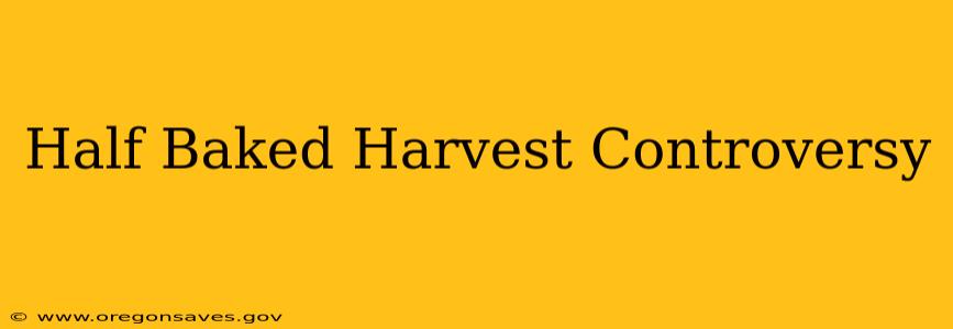Half Baked Harvest Controversy