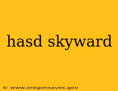 hasd skyward