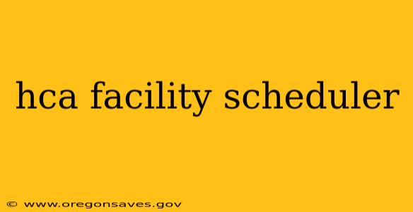 hca facility scheduler