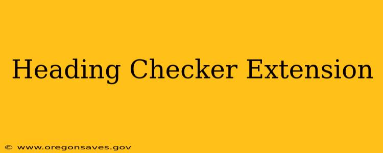 Heading Checker Extension