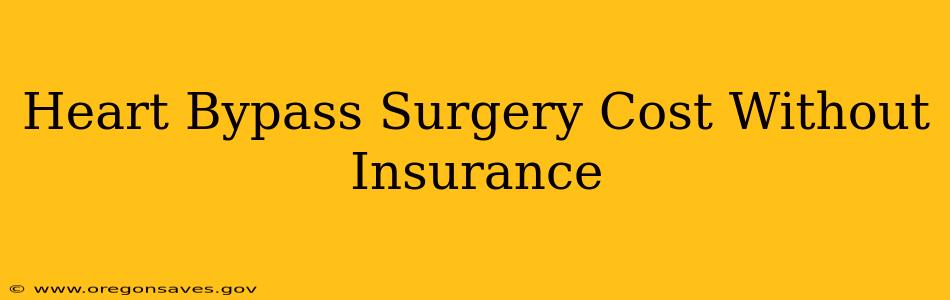 Heart Bypass Surgery Cost Without Insurance